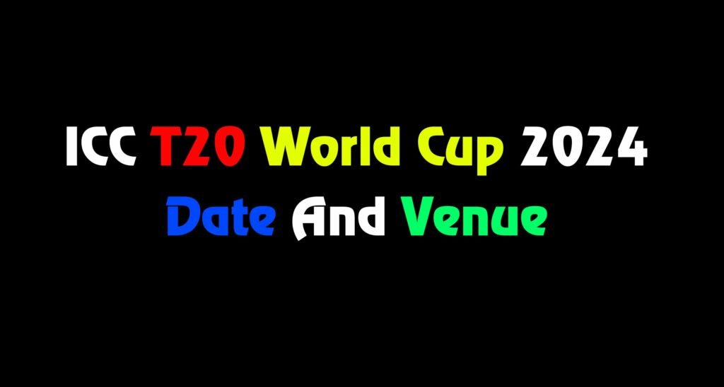 Cricket T20 World Cup 2024 मेज़बान देश, शहर और आरंभ तिथि
