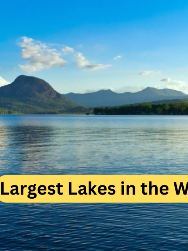 Largest Lakes in the World